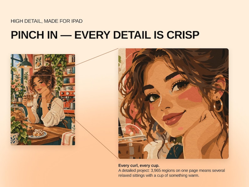 May include: A digital illustration of a person in a cafe, with a zoomed-in view showing facial features, brown hair, and gold hoop earrings. Text reads: HIGH DETAIL, MADE FOR IPAD, PINCH IN &mdash; EVERY DETAIL IS CRISP, Every curl, every cup.