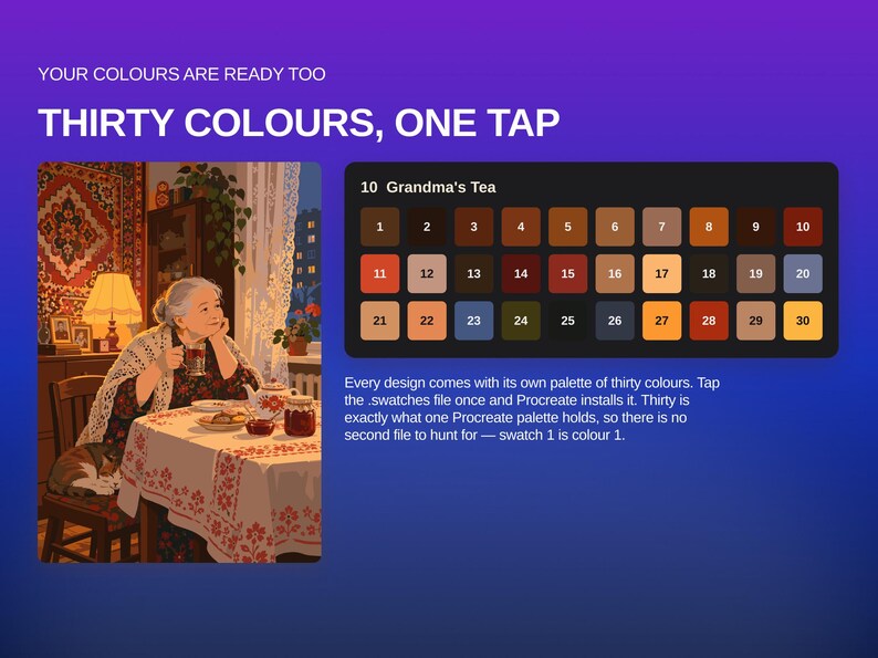 May include: A digital color palette titled 10 Grandma's Tea featuring thirty numbered swatches in various shades of brown, red, blue, and yellow. The graphic includes text stating YOUR COLOURS ARE READY TOO, THIRTY COLOURS, ONE TAP, and an illustration of an elderly person sitting at a table with a cat.