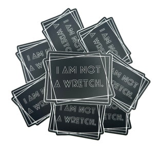 I Am Not A Wretch Sticker | Sinful Sticker Shop