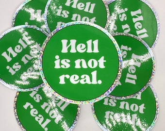 Hell Is Not Real Sticker - Atheist, Secular Vinyl Decal