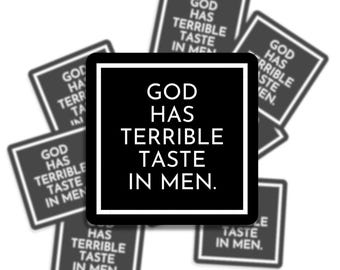 God Has Terrible Taste In Men Sticker | Sinful Sticker Shop
