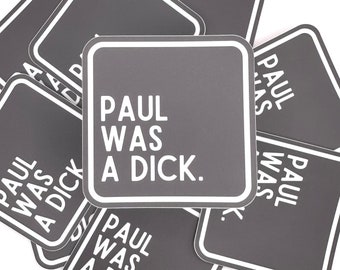 Paul Was A Dick | Funny Christian Sticker, Exvangelical Humor, Religious Deconstruction Sticker, Decal