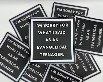 Exvangelical Sticker - Sorry for What I Said as an Evangelical Teen | Funny Deconstruction Decal