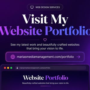 May include: A digital graphic with a dark purple gradient background featuring the text Web Design Services, Visit My Website Portfolio, and the URL mariasmediamanagement.com/portfolio. A browser window mockup displays the same text and title.