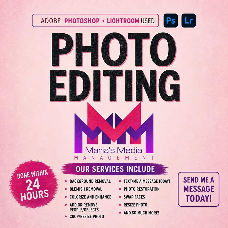 May include: A digital advertisement for photo editing services by Maria's Media Management. The text reads Photo Editing, Adobe Photoshop and Lightroom Used, Our Services Include, and lists various editing tasks on a light pink background.