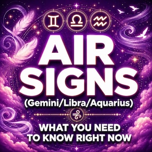May include: A purple graphic featuring the text AIR SIGNS (Gemini/Libra/Aquarius) WHAT YOU NEED TO KNOW RIGHT NOW. The design includes astrological symbols for Gemini, Libra, and Aquarius, surrounded by swirling clouds, feathers, and birds.