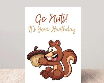 Nutty Celebration: Amusing Birthday Card with a 'Go Nuts' Message and Squirrel Illustration