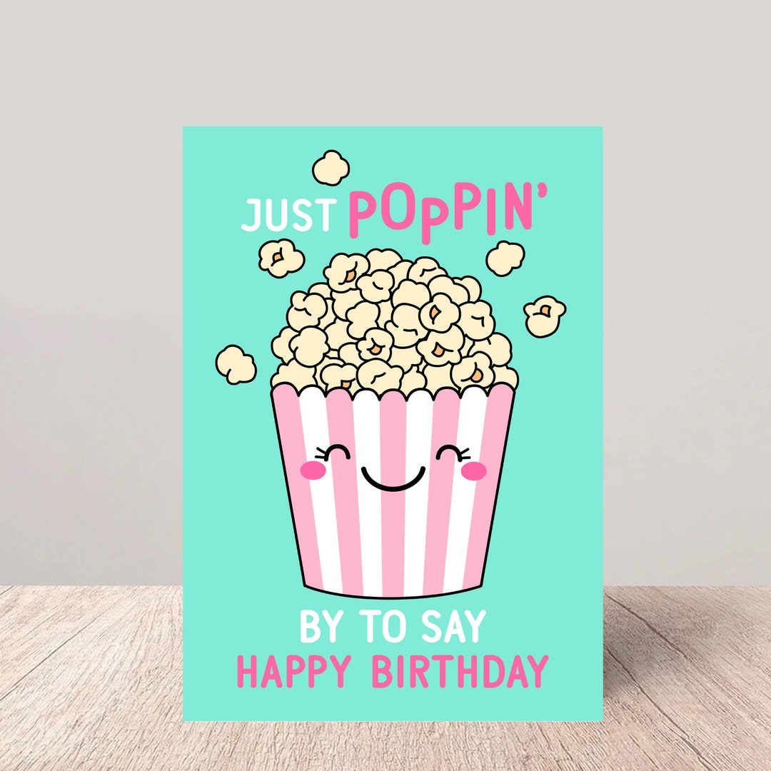 Popcorn Poppin Birthday Card Just Popping to Say Happy Birthday Etsy