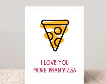 I Love You More Than Pizza - Humorous Anniversary Card, Blank Inside