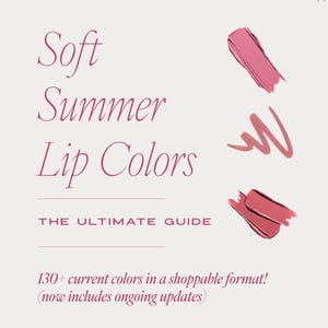 May include: A digital guide titled Soft Summer Lip Colors The Ultimate Guide by The Refined Wardrobe. The graphic features three distinct pink and mauve lipstick swatches on a light background, with text noting 130+ current colors in a shoppable format.