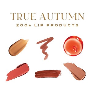 May include: Six different shades of lipstick and lip gloss in various finishes, including matte, satin, and gloss. The text "TRUE AUTUMN 200+ LIP PRODUCTS" is displayed above the swatches.