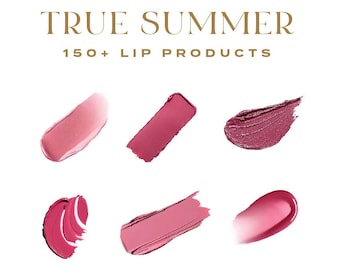 May include: A collection of six distinct lip product swatches in shades of pink, mauve, and berry. The text TRUE SUMMER 150+ LIP PRODUCTS is displayed in gold lettering above the swatches, which vary in texture from creamy to glossy.