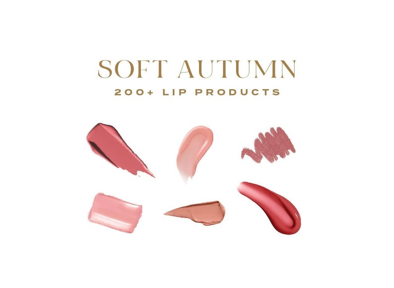 May include: Six different shades of lipstick swatches on a white background. The text "SOFT AUTUMN 200+ LIP PRODUCTS" is above the swatches.
