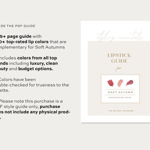 May include: A digital guide for lipstick colours that are complementary for Soft Autumn skin tones. The guide includes 45+ pages with 200+ top-rated lip colours from luxury, clean beauty, and budget brands. The guide is a PDF download and does not include any physical product.