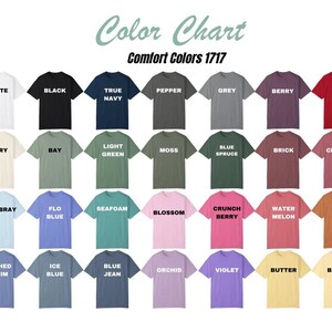 May include: Color chart showing 24 different t-shirt colors from Comfort Colors 1717. The colors are arranged in four rows of six colors each. The colors include white, black, true navy, pepper, grey, berry, red, ivory, bay, light green, moss, blue spruce, brick, crimson, Chambray, flo blue, seafoam, blossom, crunch berry, water melon, yam, washed denim, ice blue, blue jean, orchid, violet, butter, and banana.
