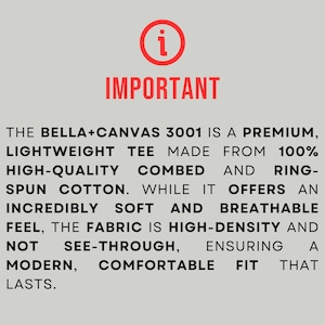 May include: A light grey background with the red word "IMPORTANT" and an "i" symbol. Below, text describes the Bella+Canvas 3001 tee, made from 100% combed and ring-spun cotton, offering a soft, breathable, and comfortable fit.