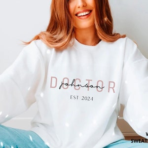 Personalized Gift for Doctor, New Doctor Sweatshirt, PHD Medical School Graduation Gift, Gift for Her, Doctor Gift for Women