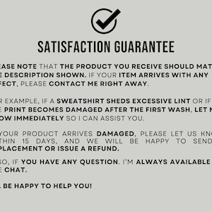 May include: A light gray informational graphic featuring a black checkmark icon above the bold text SATISFACTION GUARANTEE. The text outlines policies regarding product defects, lint shedding, print damage, 15-day replacement windows, and customer support availability via chat.