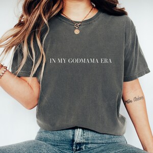 In My Godmama Era Shirt Cute Godmama tshirt,Godmama Gift,Godmother shirt, Godmama shirt, Godmother Crewneck tshirt,Gift for Aunt