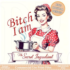 Retro 1950s Inspired Woman Chef - 'Bitch I Am The Secret Ingredient' - Vintage Kitchen Art PNG - Mid-Century Modern Illustration - Funny png