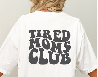 Tired Moms Club T-Shirt | Gift for Mom | Mother's Day Gift | Baby Shower Gift | Mom T-Shirt | Tired Shirt | Mom Shirt | Christmas