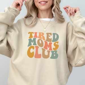 Tired Moms Club Sweatshirt | Gift for Mom | Mother's Day gift | Birth gift | Mom Sweatshirt | Mom Sweatshirt | Tired Mom