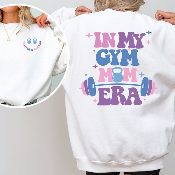 In My GYM MOM ERA Sweatshirt | Geschenk für Mama | Muttertag| Gym Shirt |Sport Sweatshirt | Mom Sweatshirt |Gym Mom |In My Gym Mom Era