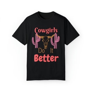 Cowgirls Do It Better - Western Vibes T-Shirt!