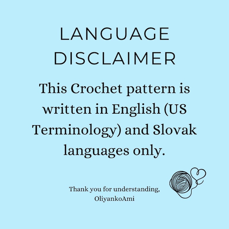 May include: A language disclaimer for a crochet pattern written in English (US Terminology) and Slovak. The text reads "This Crochet pattern is written in English (US Terminology) and Slovak languages only. Thank you for understanding, OliyankoAmi".