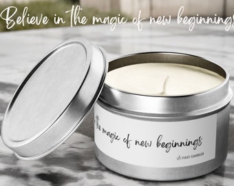 Believe in the Magic of New Beginnings - 8 oz Coconut Soy Wax Candle - Motivational Uplifting Quote