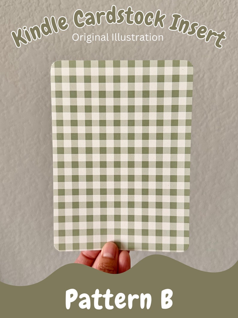 May include: A green and white gingham pattern cardstock insert for a Kindle. The text "Kindle Cardstock Insert" and "Original Illustration" is at the top of the image. The text "Pattern B" is at the bottom of the image.