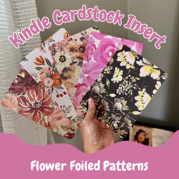 Kindle Cardstock Insert | Floral Foiled Patterns |Pink, Warm, Dark, and Vintage Flowers| Kindle Paperwhite 11th Gen. | Cardstock Print Only