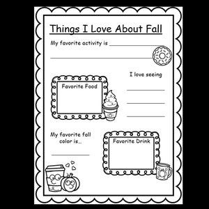 May include: A printable worksheet with the title "Things I Love About Fall". The worksheet has spaces for children to write about their favorite fall activities, foods, drinks, and colors. There are also spaces for children to draw pictures.