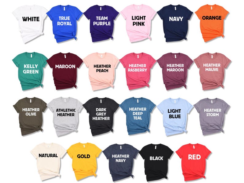 May include: A variety of t-shirt colors, including white, true royal, team purple, light pink, navy, orange, kelly green, maroon, heather peach, heather raspberry, heather maroon, heather mauve, heather olive, athletic heather, dark grey heather, heather deep teal, light blue, heather storm, natural, gold, heather navy, black, and red.