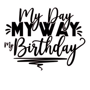 Mijn dag, mijn manier, mijn verjaardag, gelaagde Cricut ontwerp gesneden bestanden SVG + png + jpg + gif digitale afbeeldingsbestanden