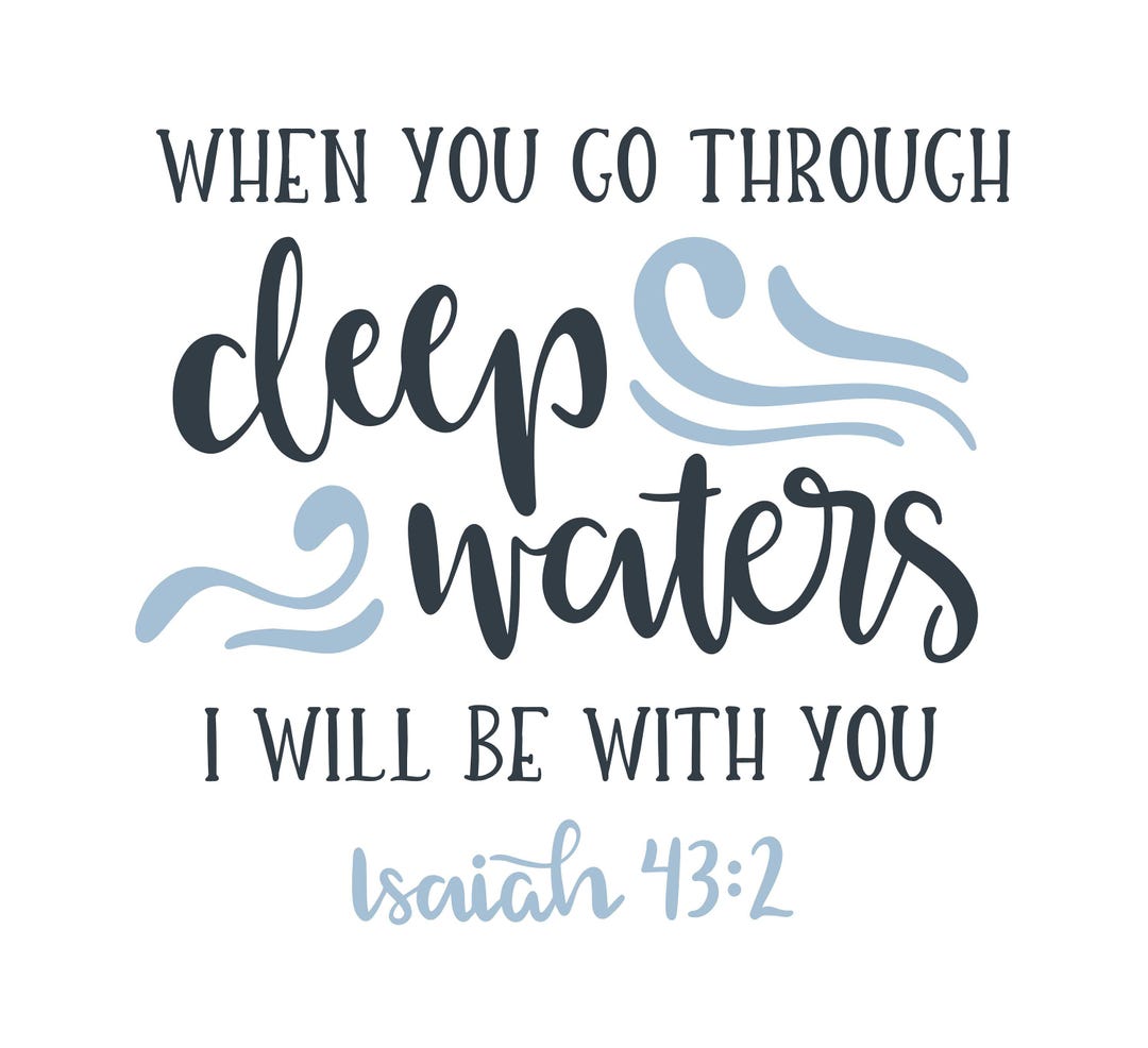 When You Go Through Deep Waters I Will Be With You, Isaiah 43:2, Cricut ...