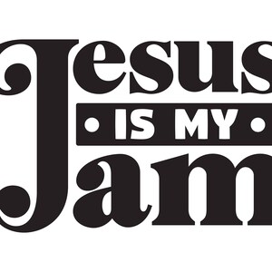 Jesus ist meine Jam, Cricut Design Dateien SVG + PNG + JPEG + Dxf + Ai + Eps Digital Download