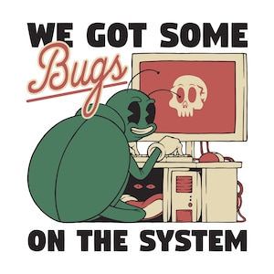 Vi har några buggar i systemet, lagerklippt fil (svg, png, jpg, eps, ai)