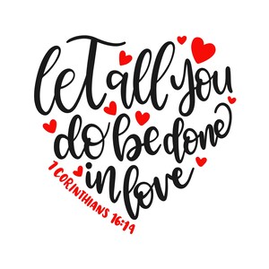 May include: Let all you do be done in love, 1 Corinthians 16:14. Black calligraphy text in a heart shape with red hearts scattered around the text.