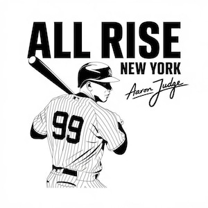 All Rise, New York, 99, Aaron Judge, New York City Baseball, Cricut Design Cut Files SVG + PNG + JPG + Ai + Pdf File di immagini digitali