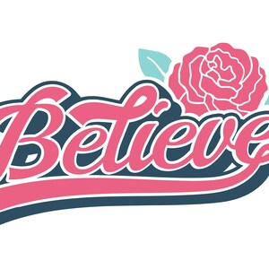 Believe, Red Rose, Cricut Design Cut File SVG + PNG + JPEG + Ai + Eps + Dxf Clip Art, Image Files