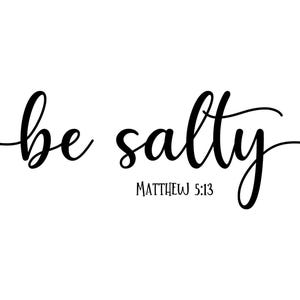 Sei salzig, Matthäus 5:13, Schnittdateien SVG + PNG + JPEG + GiF Cricut Design Space