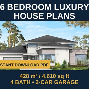 May include: A digital architectural rendering of a two-story house with a dark roof, white walls, and a two-car garage. Text reads: 6 BEDROOM LUXURY HOUSE PLANS, INSTANT DOWNLOAD PDF, 428 m2 / 4,610 sq ft, 4 BATH, 2-CAR GARAGE.