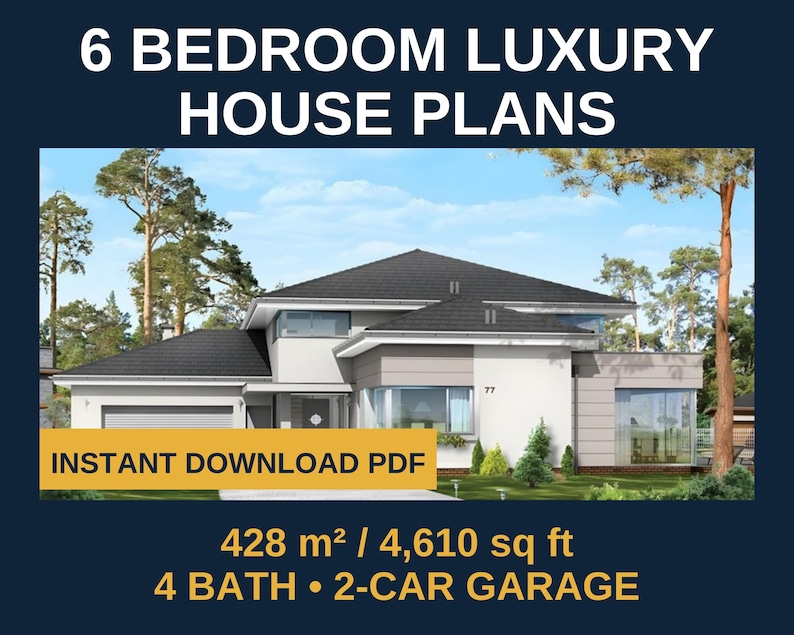 May include: A digital architectural rendering of a two-story house with a dark roof, white walls, and a two-car garage. Text reads: 6 BEDROOM LUXURY HOUSE PLANS, INSTANT DOWNLOAD PDF, 428 m2 / 4,610 sq ft, 4 BATH, 2-CAR GARAGE.