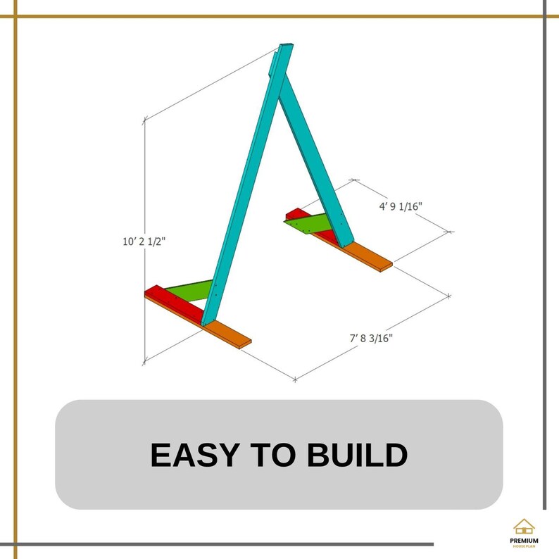 May include: A technical diagram of an A-frame structure featuring teal support beams, red and orange base components, and green bracing. Dimensions are labeled as 10' 2 1/2" height, 4' 9 1/16" width, and 7' 8 3/16" depth. Text reads EASY TO BUILD.