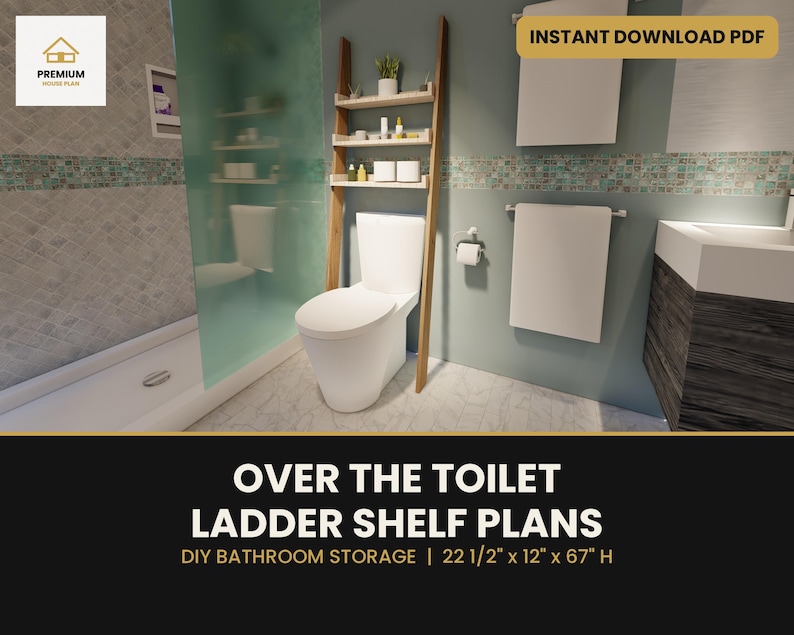 May include: A digital document titled Over The Toilet Ladder Shelf Plans DIY Bathroom Storage 22 1/2 x 12 x 67 H. The image shows a wooden ladder shelf positioned over a white toilet in a bathroom with a sink, towels, and shower.