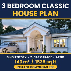 May include: A 3 bedroom classic house plan featuring a single story, 2-car garage, and attic. The design includes a white exterior with columns and a silver SUV parked in front. The text reads 3 BEDROOM CLASSIC HOUSE PLAN, 143 m2 / 1535 sq ft.
