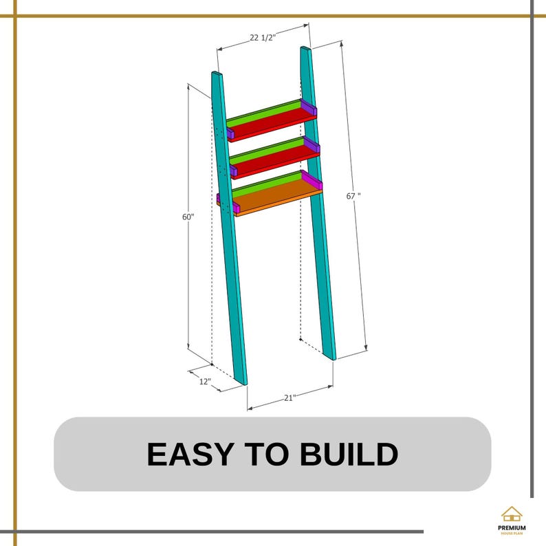 May include: A teal ladder shelf with three shelves in red, green, and orange, featuring purple accents. Technical drawing includes dimensions: 67 inches high, 22 1/2 inches wide, 60 inches tall, 21 inches wide, and 12 inches deep. Text reads EASY TO BUILD.