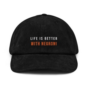 Life is Better with Negroni Classic Cocktail Embroidered Corduroy Cap
