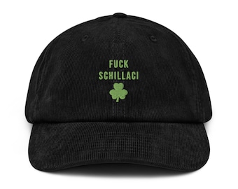 F**k Schillaci Embroidered Corduroy Cap - Cult Irish Movie Tribute - St Patrick's Day Hat